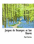Jacques de Besan on: Et Son Oeuvre