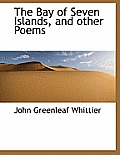 The Bay of Seven Islands, and Other Poems