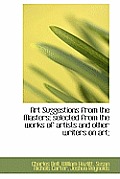 Art Suggestions from the Masters; Selected from the Works of Artists and Other Writers on Art;