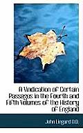 A Vindication of Certain Passages in the Fourth and Fifth Volumes of the History of England