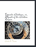 Sequentia Christiana, Or, Elements of the Christian Religion