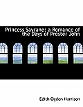 Princess Sayrane; A Romance of the Days of Prester John