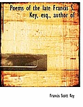 Poems of the Late Francis S. Key, Esq., Author of