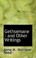 Gethsemane: And Other Writings