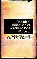 Chemical Utilization of Southern Pine Waste ..