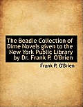 The Beadle Collection of Dime Novels Given to the New York Public Library by Dr. Frank P. O'Brien