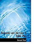 Androcles and the Lion: A Fable Play