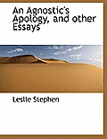 An Agnostic's Apology, and Other Essays