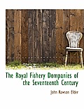 The Royal Fishery Dompanies of the Seventeenth Century