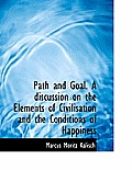 Path and Goal. a Discussion on the Elements of Civilisation and the Conditions of Happiness