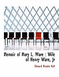 Memoir of Mary L. Ware: Wife of Henry Ware, JR