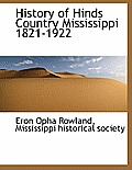 History of Hinds Country Mississippi 1821-1922