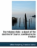 The Religious State: A Digest of the Doctrine of Suarez, Contained in His Treatise