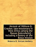 Memoir of William G. Crocker, Late Missionary in West Africa Among the Bassas [Microform]: Includin