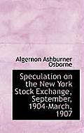 Speculation on the New York Stock Exchange, September, 1904-March, 1907