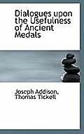 Dialogues Upon the Usefulness of Ancient Medals
