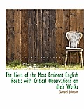 The Lives of the Most Eminent English Poets: With Critical Observations on Their Works