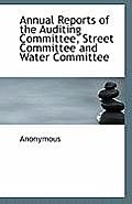 Annual Reports of the Auditing Committee, Street Committee and Water Committee
