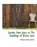 Lessons from Jesus or the Teachings of Divine Love
