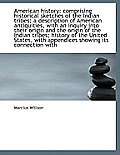 American History: Comprising Historical Sketches of the Indian Tribes; A Description of American Ant
