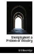 Unemployment a Problem of Industry