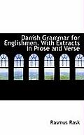 Danish Grammar for Englishmen. with Extracts in Prose and Verse