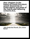 New Chapters in the History of Greek Literature; Recent Discoveries in Greek Poetry and Prose of the