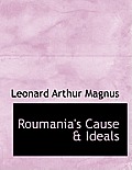 Roumania's Cause & Ideals