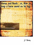 Horses and Roads: Or, How to Keep a Horse Sound on His Legs