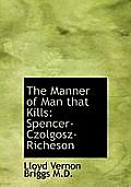 The Manner of Man That Kills: Spencer-Czolgosz-Richeson
