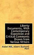 Liberty Documents, with Contemporary Exposition and Critical Comments Drawn from Various Writers