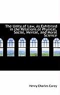 The Unity of Law, as Exhibited in the Relations of Physical, Social, Mental, and Moral Science