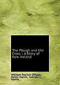 The Plough and the Cross: A Story of New Ireland