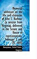 Memorial Addresses on the Life and Character of John S. Barbour (a Senator from Virginia), Delivered