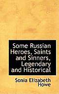 Some Russian Heroes, Saints and Sinners, Legendary and Historical