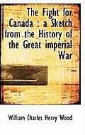 The Fight for Canada: A Sketch from the History of the Great Imperial War