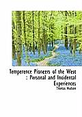 Temperence Pioneers of the West: Personal and Incidental Experiences