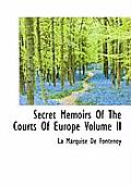 Secret Memoirs of the Courts of Europe Volume II