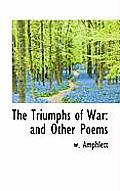 The Triumphs of War: And Other Poems