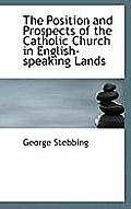 The Position and Prospects of the Catholic Church in English-Speaking Lands