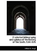 A Selected Bibliography and Syllabus of the History of the South, 1584-1876