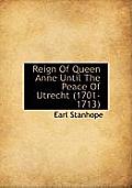 Reign of Queen Anne Until the Peace of Utrecht (1701-1713)
