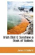 Irish Mist & Sunshine a Book of Ballads