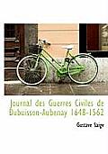 Journal Des Guerres Civiles de Dubuisson-Aubenay 1648-1562