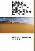 Political Thought in England: The Utilitarians from Bentham to J.S. Mill
