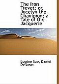 The Iron Trevet; Or, Jocelyn the Champion; A Tale of the Jacquerie
