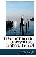 History of Friedrich II of Prussia, Called Frederick the Great
