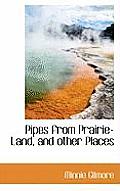 Pipes from Prairie-Land, and Other Places