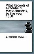 Vital Records of Greenfield, Massachusetts, to the Year 1850