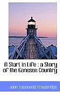 A Start in Life: A Story of the Genesee Country
